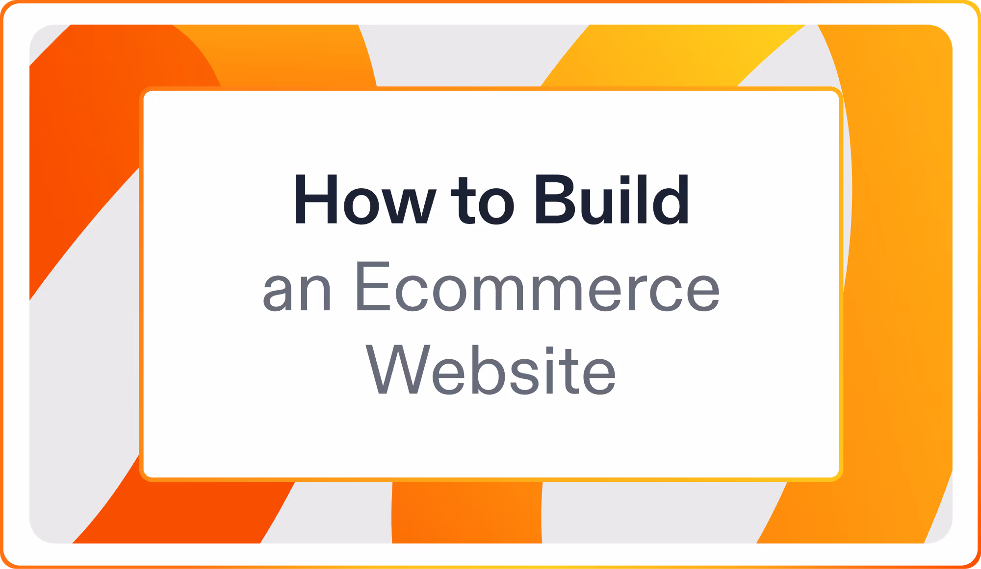 How to Build an Ecommerce Website: A Step-by-Step Guide
